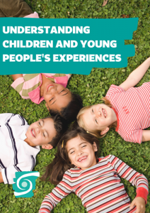 understanding children and young peoples experiences 1